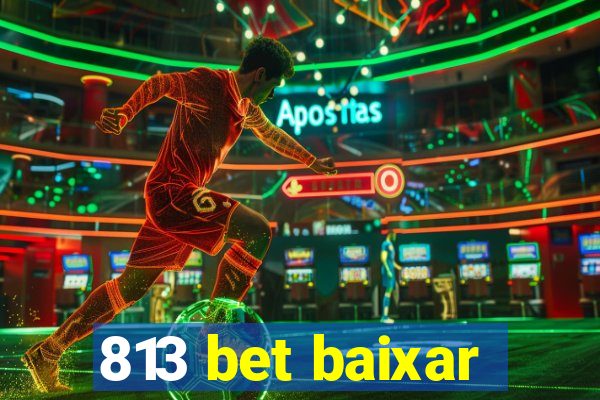 813 bet baixar